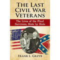 The Last Civil War Veterans: The Lives of the Final Survivors, State by State