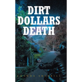 Dirt Dollars Death - Hardcover