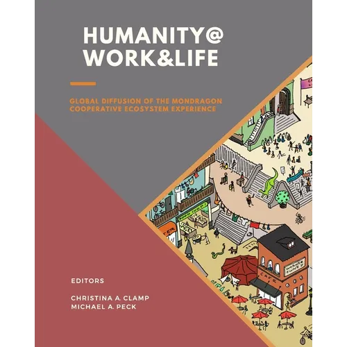 Humanity @ Work & Life: Global Diffusion of the Mondragon Cooperative Ecosystem Experience - Paperback