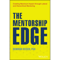 The Mentorship Edge: Creating Maximum Impact Through Lateral and Hierarchical Mentoring - Hardcover