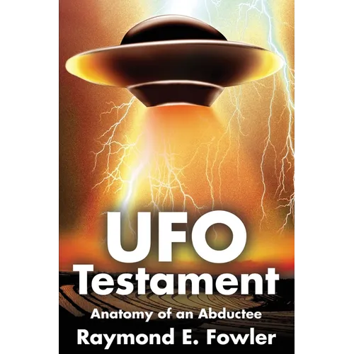 UFO Testament: Anatomy of an Abductee - Paperback