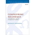 Configuring Nicodemus: An Interdisciplinary Approach to Complex Characterization - Paperback
