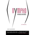 Nymphomania: A History - Paperback