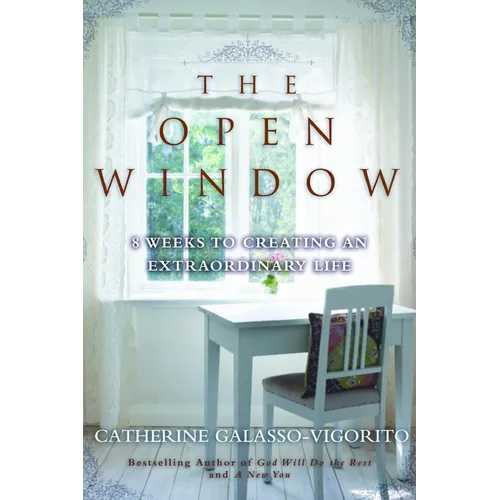 The Open Window: 8 Weeks to Creating an Extraordinary Life - Hardcover