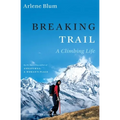 Breaking Trail: A Climbing Life - Paperback