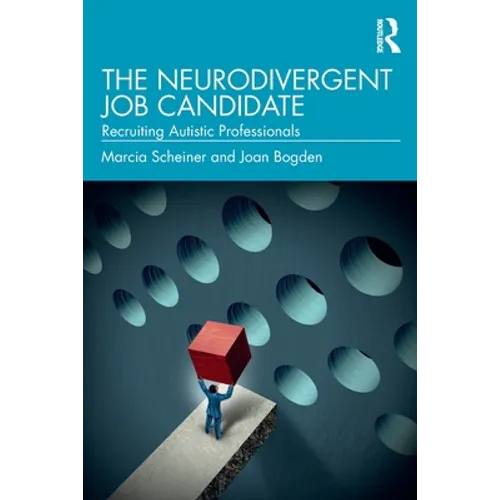 The Neurodivergent Job Candidate: Recruiting Autistic Professionals - Paperback