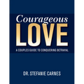 Courageous Love: A Couples Guide to Conquering Betrayal - Paperback