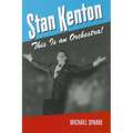 Stan Kenton: This Is an Orchestra! - Paperback
