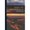 Along the Apache Trail of Arizona