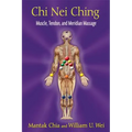 CHI Nei Ching: Muscle, Tendon, and Meridian Massage - Paperback