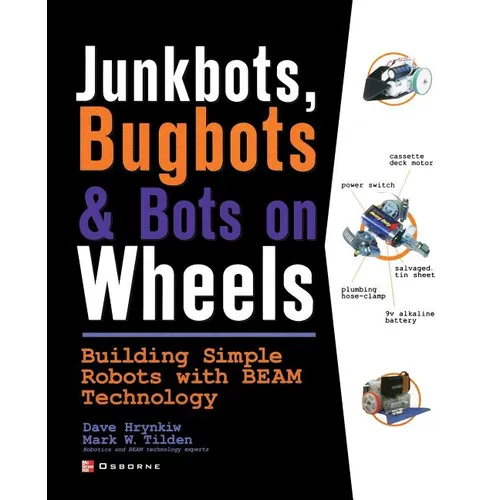 Junkbots, Bugbots, and Bots on Wheels: Building Simple Robots with Beam Technology - Paperback
