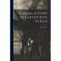 Cahaba. A Story of Captive Boys in Blue
