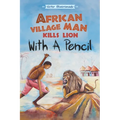 African Village Man Kills Lion with a Pencil - Paperback