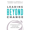 Leading Beyond Change: A Practical Guide to Evolving Business Agility - Paperback