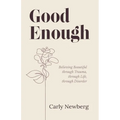 Good Enough: Believing Beautiful through Trauma, through Life, through Disorder - Paperback