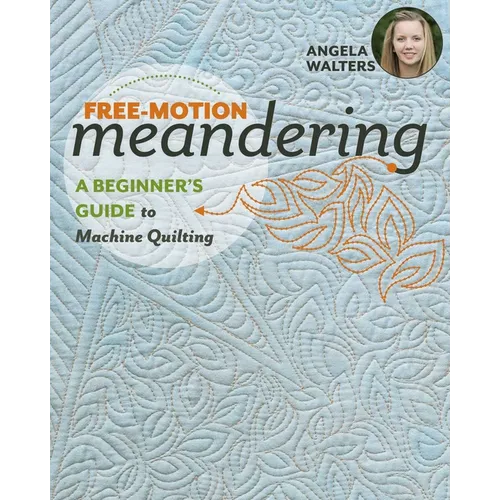 Free-Motion Meandering"a Beginner's Guide to Machine Quilting - Paperback