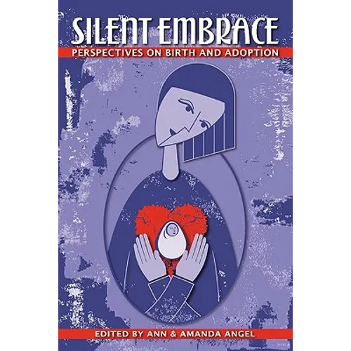 Silent Embrace: Perspectives on Birth and Adoption - Paperback