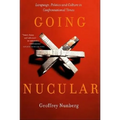 Going Nucular: Language, Politics, and Culture in Confrontational Times - Paperback