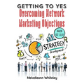 Getting to Yes: Overcoming Network Marketing Objections - Hardcover