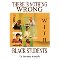 There Is Nothing Wrong with Black Students - Paperback