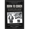 Born to Coach: The Story of Bill Squires, the Legendary Coach of the Greater Boston Track Club - Hardcover
