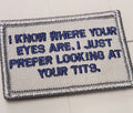 ASOS - I Know Where Your Eyes Are. I Just Prefer Looking At Your Tits. - 2x3 Patch - Gray w/Navy