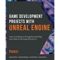 Game Development Projects with Unreal Engine: Learn to build your first games and bring your ideas to life using UE4 and C++ - Paperback