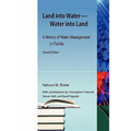 Land Into Water--Water Into Land, Second Edition: A History of Water Management in Florida
