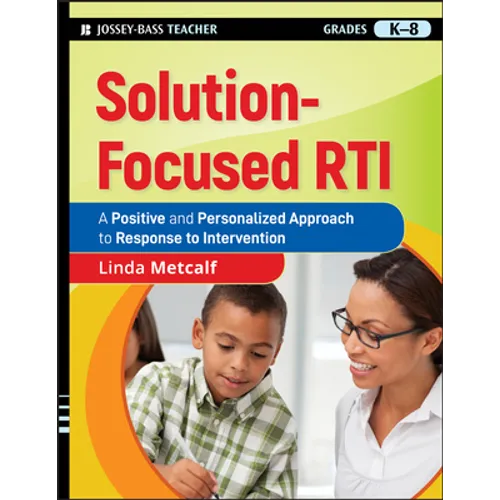 Solution-Focused Rti: A Positive and Personalized Approach to Response to Intervention - Paperback