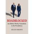 Roadblocked: Joe Biden's Rocky Transition to the Presidency - Hardcover