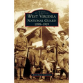 West Virginia National Guard: 1898-1919 - Hardcover