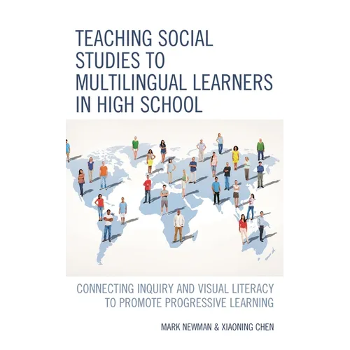 Teaching Social Studies to Multilingual Learners in High School: Connecting Inquiry and Visual Literacy to Promote Progressive Learning - Paperback