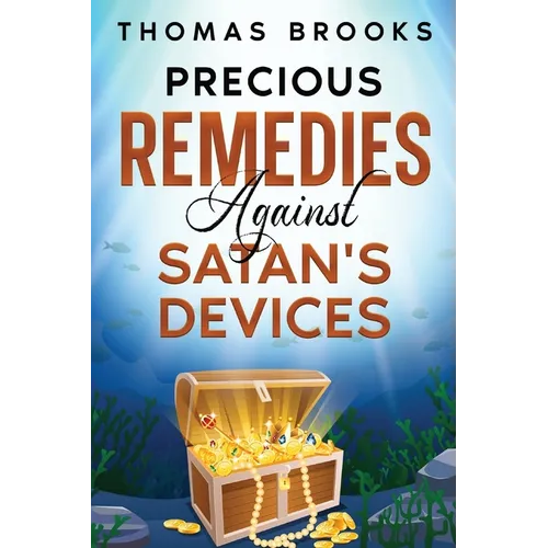 Precious Remedies Against Satan's Devices - Paperback