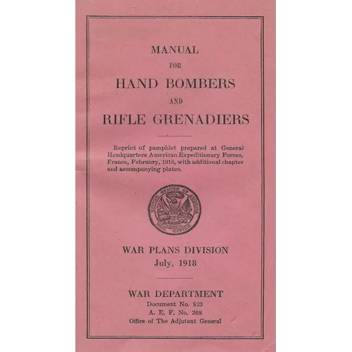 Grenades In The First World War: Manual For Hand Bombers and Rifle Grenadiers United States Army - Paperback