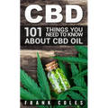 CBD: 101 Things You Need to Know About CBD Oil - Paperback