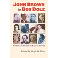 John Brown to Bob Dole: Movers and Shakers in Kansas History