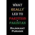 What Really Led to Partition & Pakistan - Paperback