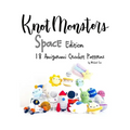 Knotmonsters: Space edition: 18 Amigurumi Crochet Patterns - Paperback