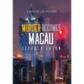 Murder Becomes Macau: A Dalton Lee Mystery - Hardcover