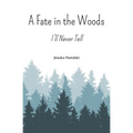 A Fate in the Woods: I'll Never Tell - Paperback