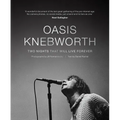 Oasis: Knebworth: Two Nights That Will Live Forever - Hardcover
