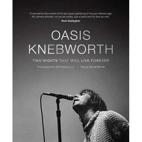 Oasis: Knebworth: Two Nights That Will Live Forever - Hardcover