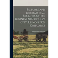 Pictures and Biographical Sketches of the Business Men of Clay City, Illinois 1930, Obituaries