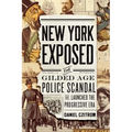 New York Exposed: The Gilded Age Police Scandal That Launched the Progressive Era - Hardcover