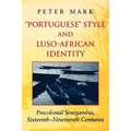 Portuguese Style and Luso-African Identity: Precolonial Senegambia, Sixteenth-Nineteenth Centuries - Paperback