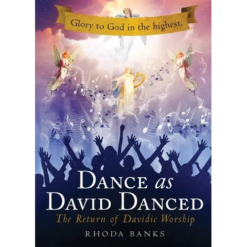 Dance as David Danced: The Return of Davidic Worship - Paperback