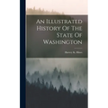 An Illustrated History Of The State Of Washington
