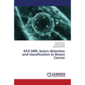 Dce-MRI: Lesion Detection and Classification in Breast Cancer - Paperback