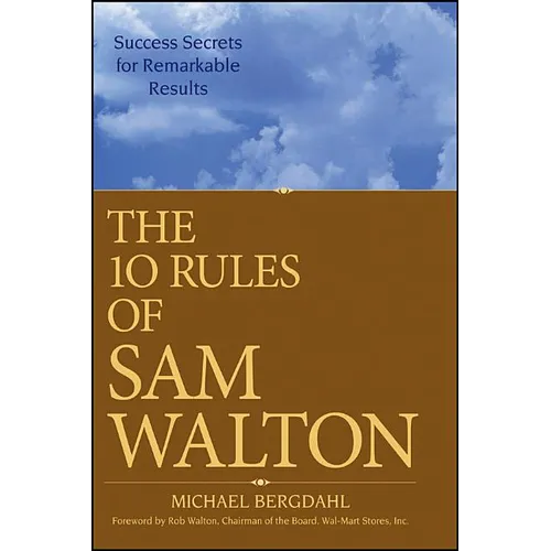The 10 Rules of Sam Walton: Success Secrets for Remarkable Results - Paperback