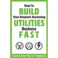 How To Build Your Network Marketing Utilities Business Fast - Paperback